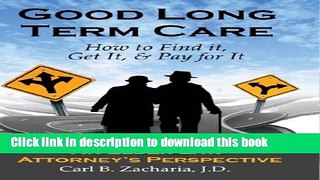 [Popular] Good Long Term Care - How to Find it, Get It, and Pay for It.: An Elder Law Attorney s