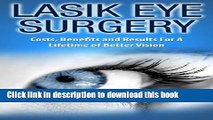 [Popular] LASIK Eye Surgery: Costs, Benefits and Results For a Lifetime of Better Vision (Health