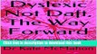 [Popular] Dyslexic Not Daft, The Way Forward: A text for parents on Dyslexia and the revolutionary