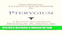 [Popular] The Official Patient s Sourcebook on Pterygium: A Revised and Updated Directory for the