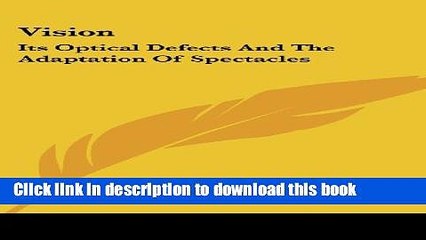 [Popular] Vision: Its Optical Defects and the Adaptation of Spectacles Paperback Free