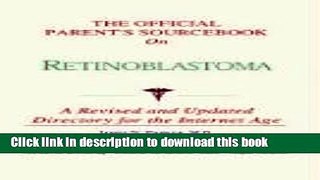 [Popular] The Official Parent s Sourcebook on Retinoblastoma: A Revised and Updated Directory for