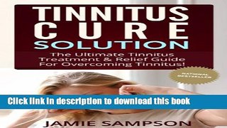 [Popular] Tinnitus Cure Solution: The Ultimate Tinnitus Treatment   Relief Guide for Overcoming