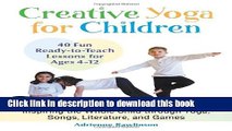 [Popular Books] Creative Yoga for Children: Inspiring the Whole Child through Yoga, Songs,
