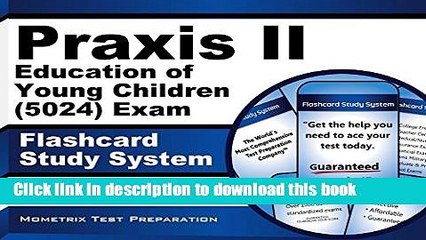 [Popular Books] Praxis II Education of Young Children (5024) Exam Flashcard Study System: Praxis