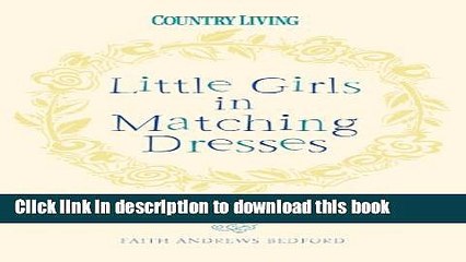 [Popular Books] Little Girls in Matching Dresses: And Other Tales of Mothers, Daughters