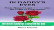 [Popular Books] In Daddy s Eyes: From Shadows and Secrets Into the Light of Forgiveness Full Online