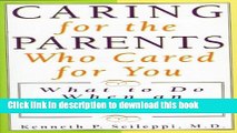 [Popular Books] Caring for the Parents Who Cared for You: What to Do When an Aging Parent Needs