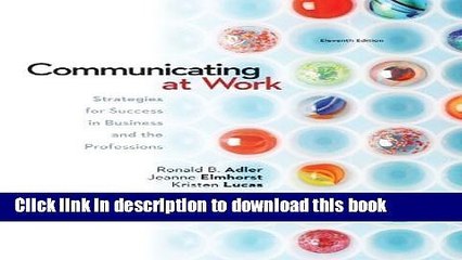 [Download] Communicating at Work: Strategies for Success in Business and the Professions 11th