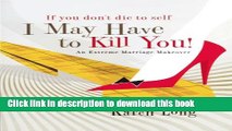 [PDF] If You Don t Die to Self, I May Have to Kill You: An Extreme Marriage Makeover Download Online
