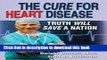 [Popular] The Cure for Heart Disease: Truth Will Save a Nation Paperback Free