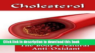 [Popular] Cholesterol: The Body s Natural Anti-Oxidant Basic Introduction To Cholesterol Paperback