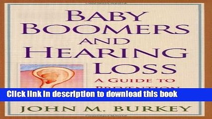 [Popular] Baby Boomers and Hearing Loss: A Guide to Prevention and Care Paperback Online