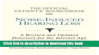[Popular] The Official Patient s Sourcebook on Noise-Induced Hearing Loss: A Revised and Updated