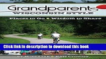 [Popular Books] Grandparents Wisconsin Style: Places to Go   Wisdom to Share Download Online