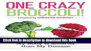 [Popular] One Crazy Broccoli - My Body Is Smarter Than My Disease Hardcover Online