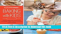 [Popular Books] Baking with Kids: Make Breads, Muffins, Cookies, Pies, Pizza Dough, and More! Full