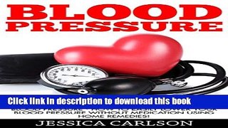 [Popular] Blood Pressure: The Completely Natural Solution For High Blood Pressure - How To Easily