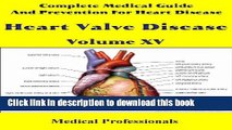 [Popular] Complete Medical Guide and Prevention for Heart Disease Volume XV; Heart Valve Disease