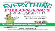 [Popular Books] The Everything Pregnancy Organizer: Monthly Calendars, Charts, Checklists, and