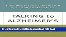 [PDF] Talking to Alzheimer s: Simple Ways to Connect When You Visit with a Family Member or Friend