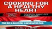 [Popular] Cooking For A Healthy Heart - Recipes, Mindset and More! (Cooking For... Series Book 2)
