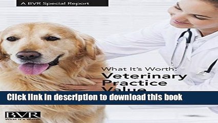 [Download] What It s Worth:  Veterinary Practice Value: A BVR Special Report Paperback Free