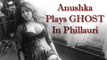 Anushka Sharma Turns GHOST In Film Phillauri !