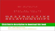[Popular Books] Destructive Relationships: A Guide to Changing the Unhealthy Relationships in Your