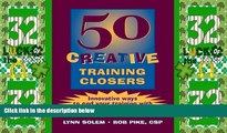 Big Deals  50 Creative Training Closers: Innovative Ways to End Your Training with IMPACT!  Free