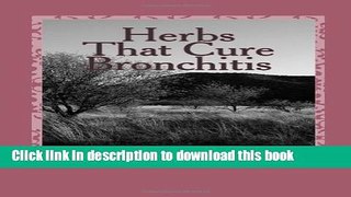 [Popular] Herbs That Cure - Bronchitis Hardcover Free