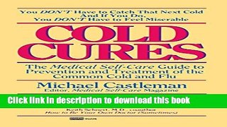 [Popular] Cold Cures: The Medical Self-Care Guide to Prevention and Treatment of the Common Cold
