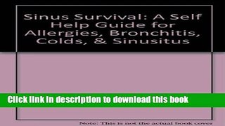 [Popular] Sinus Survival: A Self Help Guide for Allergies, Bronchitis, Colds,   Sinusitus Kindle