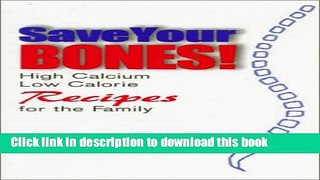 [Popular] Save Your Bones! High Calcium, Low Calorie Recipes for the Family Paperback Collection