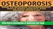 [Popular] Osteoporosis: How To Reverse Osteoporosis, Build Bone Density And Regain Your Life