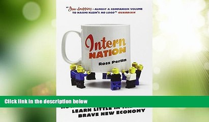 Big Deals  Intern Nation: How to Earn Nothing and Learn Little in the Brave New Economy  Free Full