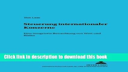 [Download] Steuerung internationaler Konzerne: Eine integrierte Betrachtung von Wert und Risiko