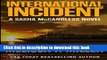 [Popular Books] International Incident (Sasha McCandless Legal Thriller) (Volume 9) Full Online