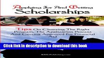 [Popular Books] Applying For And Getting Scholarships: Tips On Choosing The Right Program, The