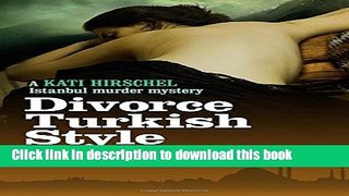 [PDF] Divorce Turkish Style (Kati Hirschel Murder Mystery) Download Online