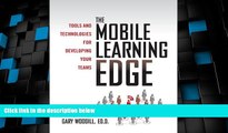 Big Deals  The Mobile Learning Edge: Tools and Technologies for Developing Your Teams  Free Full