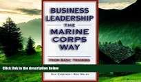 READ FREE FULL  Business Leadership the Marine Corps Way: From Basic Training on to Victory  READ