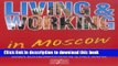 [Download] Living and Working Abroad in Moscow Paperback Collection