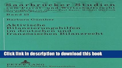 [Download] Aktivische Bilanzierungshilfen im deutschen und franzÃ¶sischen Bilanzrecht