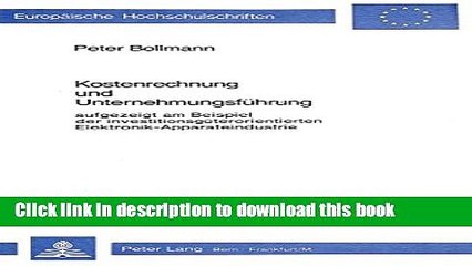 [Download] Kostenrechnung und UnternehmungsfÃ¼hrung: Aufgezeigt am Beispiel der