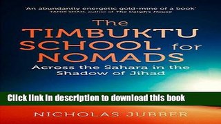 [Download] The Timbuktu School for Nomads: Across the Sahara in the Shadow of Jihad Paperback Free