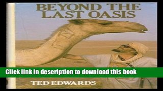 [Download] Beyond the Last Oasis: Solo Walk in the Western Sahara Paperback Collection