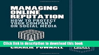 [Read PDF] Managing Online Reputation: How to Protect Your Company on Social Media (Palgrave