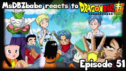 MsDBZbabe reaction to Dragon Ball Super Episode 51