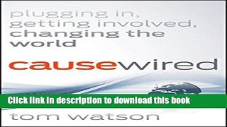[Read PDF] CauseWired: Plugging In, Getting Involved, Changing the World Download Online